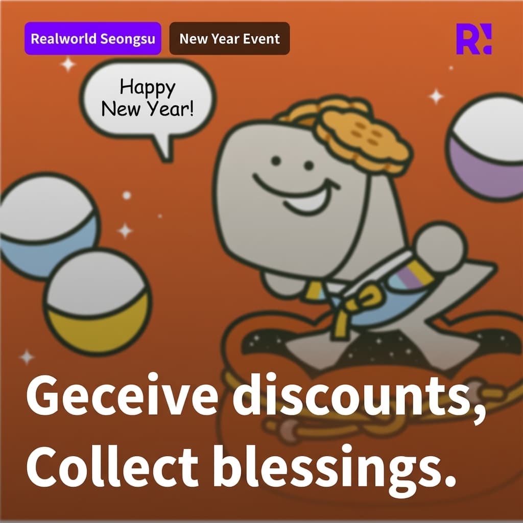 Where to go during the Lunar New Year holiday? Places worth visiting in Seongsu - Realworld Seongsu has prepared <2025 New Year Welcome Event> activities for you!