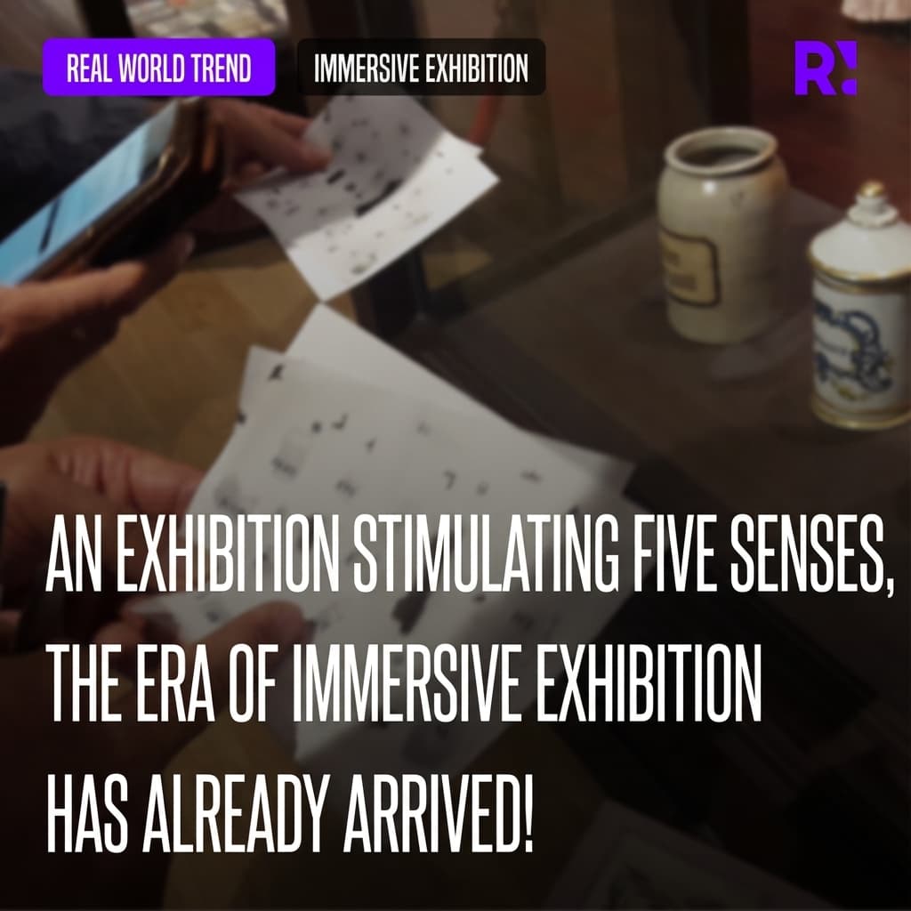 Stop exhibitions you can only look at! Immersive exhibitions that provide vivid and engaging experiences are already here!