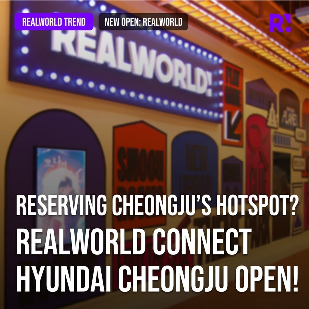 New hotspot reservations in Cheongju? New indoor entertainment Realworld Connect Hyundai Cheongju now open!