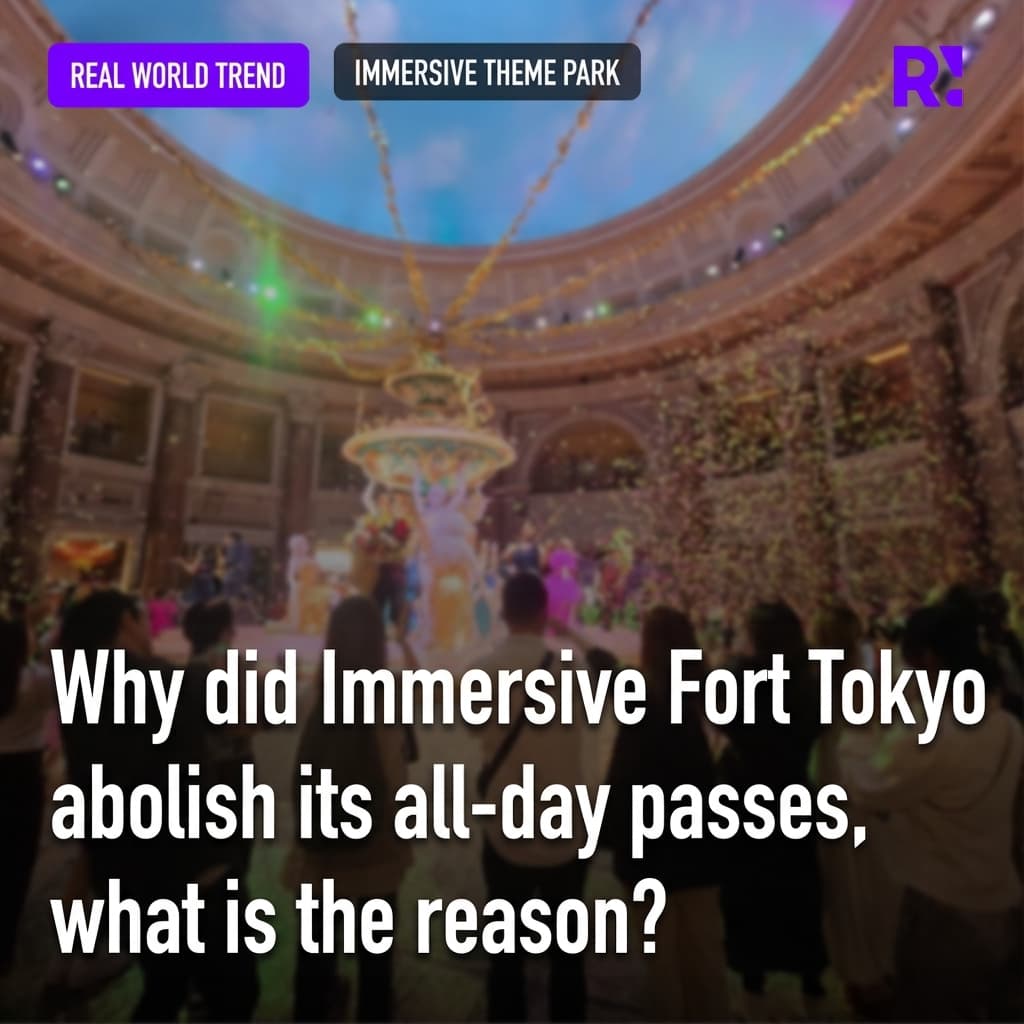 Why Did Immersive Theme Parks Eliminate Unlimited Passes? The New Challenge of 'Immersive Fort Tokyo'